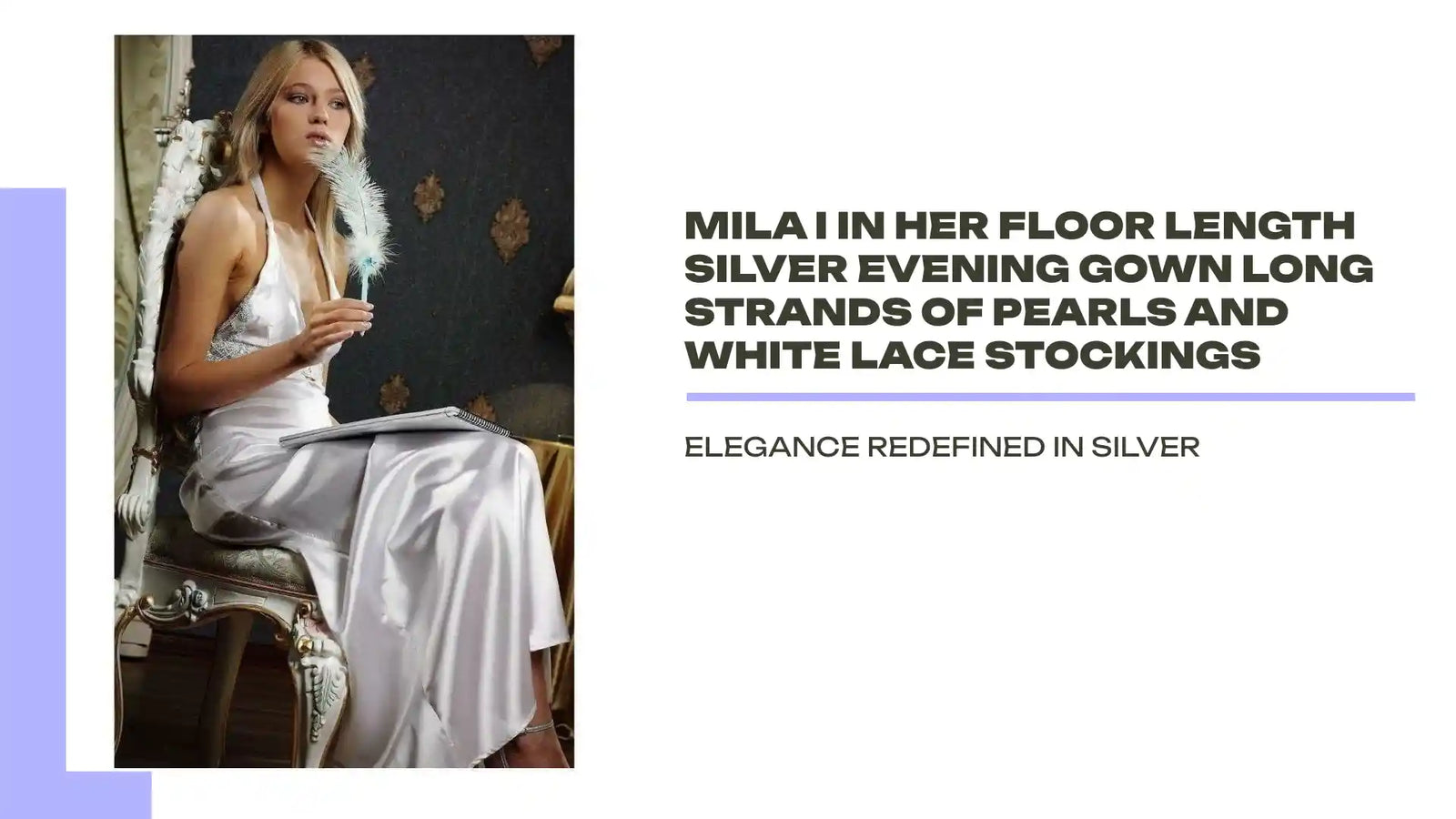 MILA I in her floor length silver evening gown long strands of pearls and white lace stockings by@Outfy