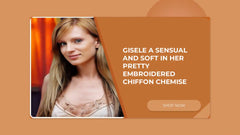 GISELE A Sensual and soft in her pretty embroidered chiffon chemise by@Outfy