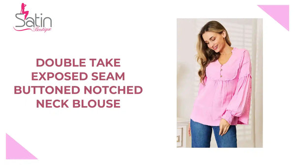 Double Take Exposed Seam Buttoned Notched Neck Blouse by@Outfy