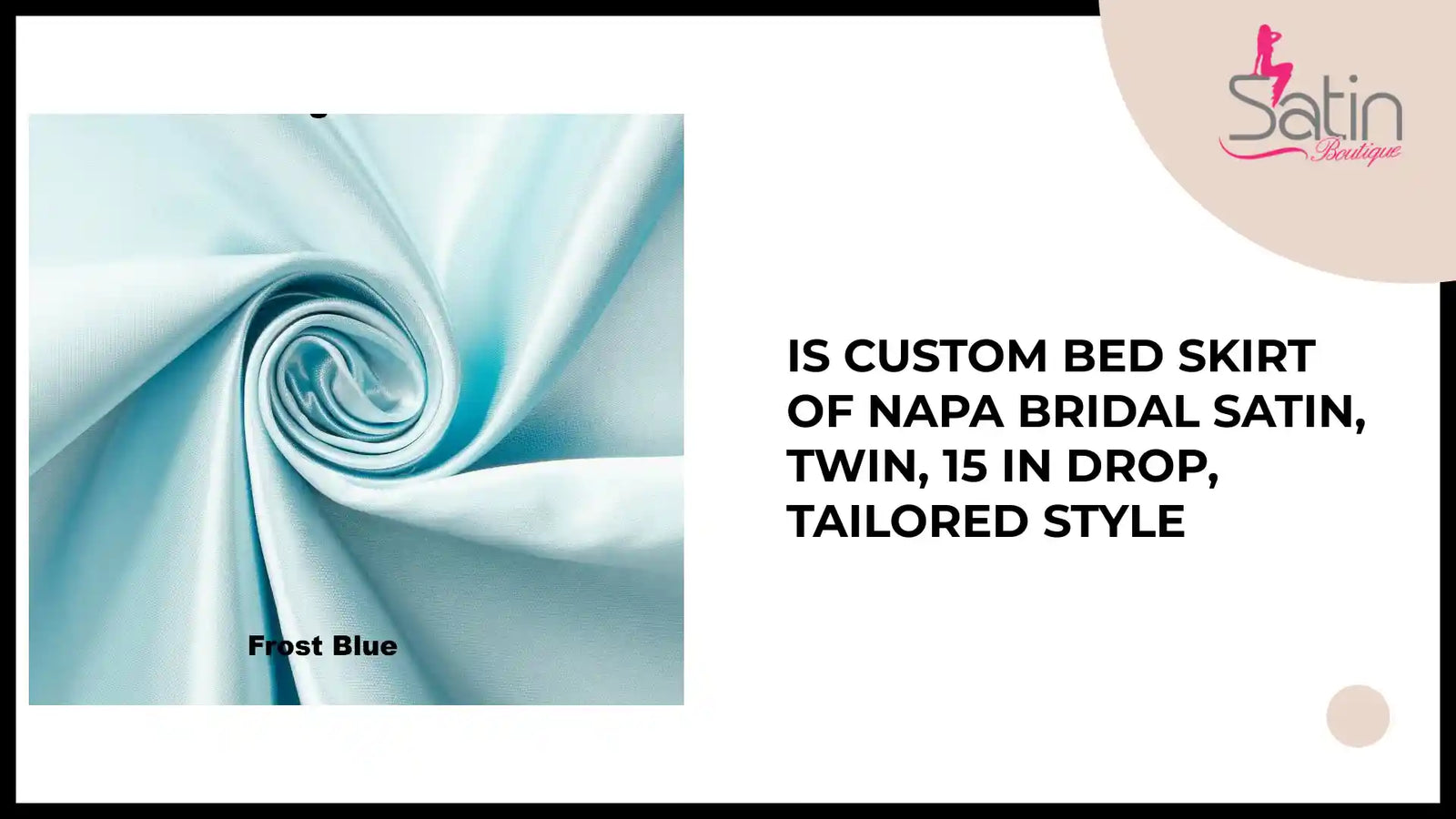 IS Custom BED SKIRT of Napa Bridal Satin, Twin, 15 in drop, Tailored Style by@Outfy